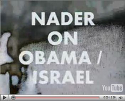 Nader on Obama/Israel